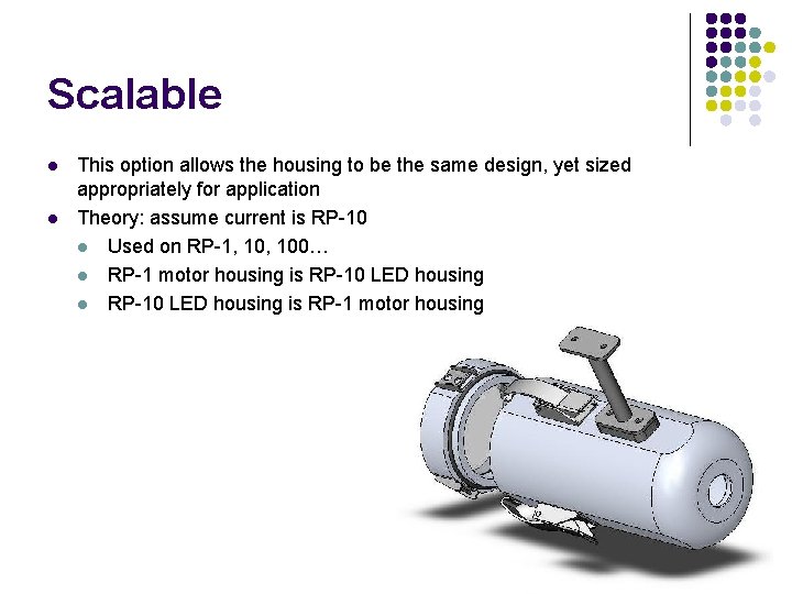 Scalable l l This option allows the housing to be the same design, yet