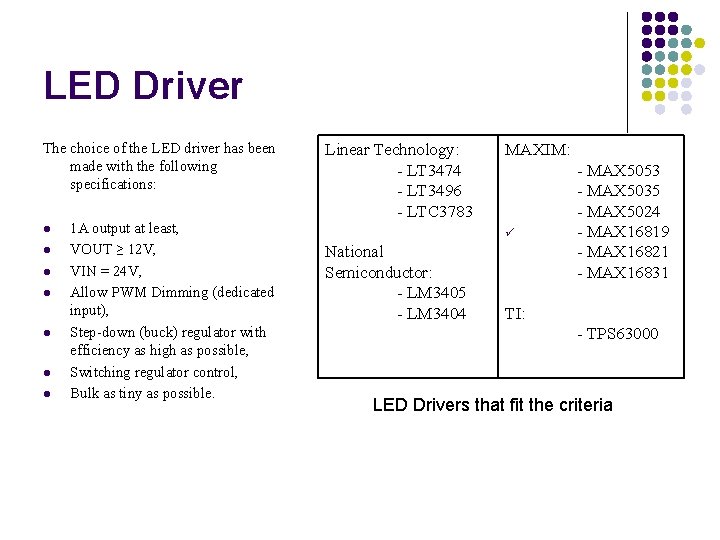 LED Driver The choice of the LED driver has been made with the following
