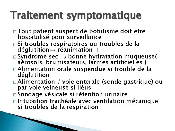 Traitement symptomatique � Tout patient suspect de botulisme doit etre hospitalisé pour surveillance �