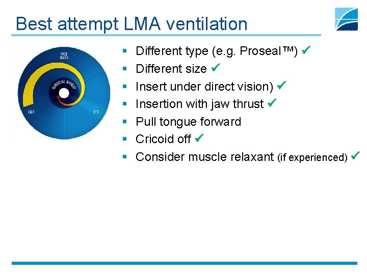 Best attempt LMA ventilation § § § § Different type (e. g. Proseal™) Different