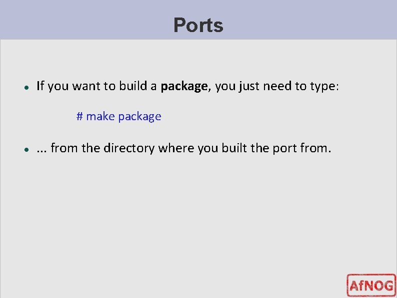 Ports If you want to build a package, you just need to type: #