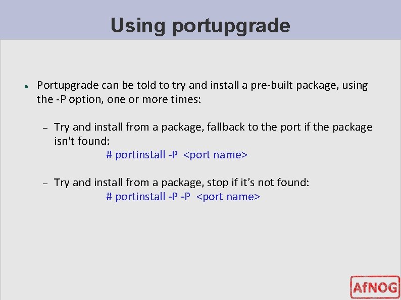 Using portupgrade Portupgrade can be told to try and install a pre-built package, using