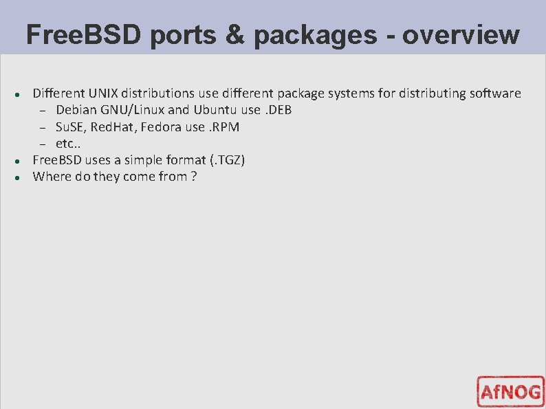 Free. BSD ports & packages - overview Different UNIX distributions use different package systems