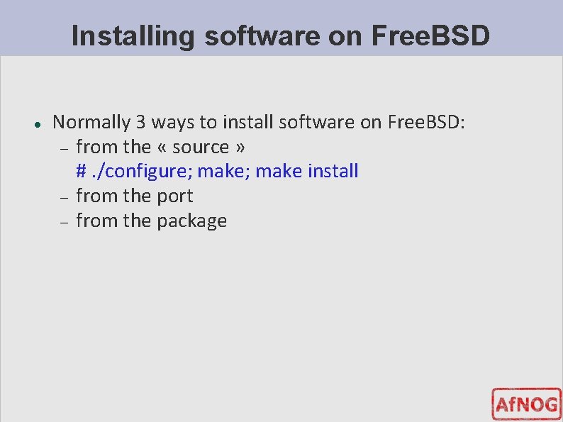 Installing software on Free. BSD Normally 3 ways to install software on Free. BSD: