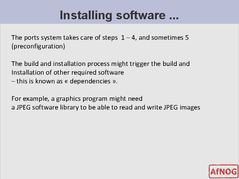 Installing software. . . The ports system takes care of steps 1 – 4,