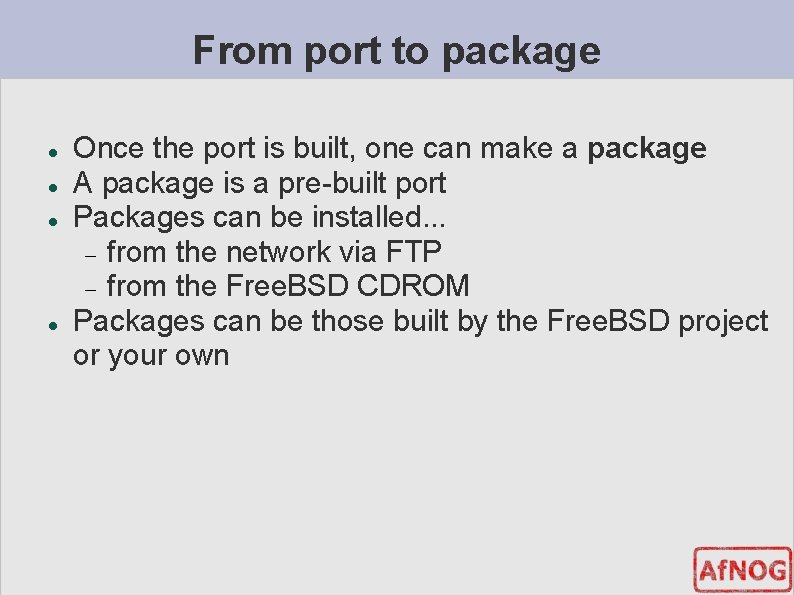 From port to package Once the port is built, one can make a package