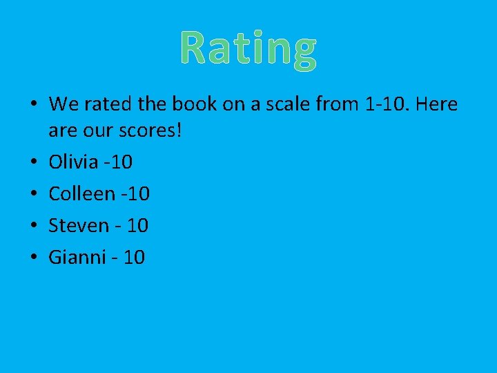 Rating • We rated the book on a scale from 1 -10. Here are