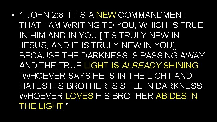  • 1 JOHN 2: 8 IT IS A NEW COMMANDMENT THAT I AM