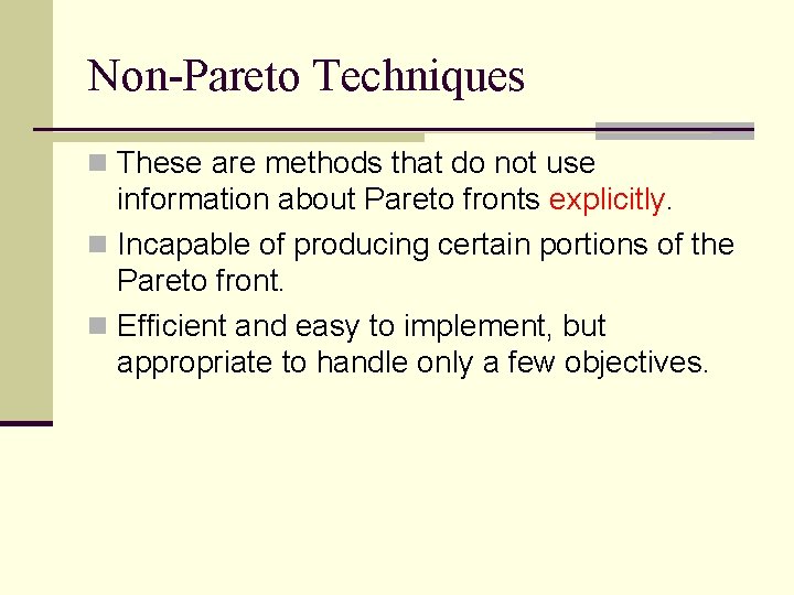 Non-Pareto Techniques n These are methods that do not use information about Pareto fronts
