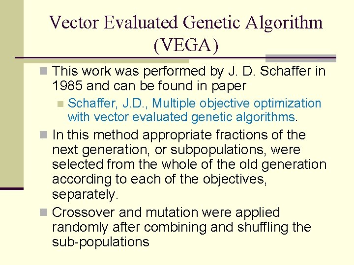 Vector Evaluated Genetic Algorithm (VEGA) n This work was performed by J. D. Schaffer