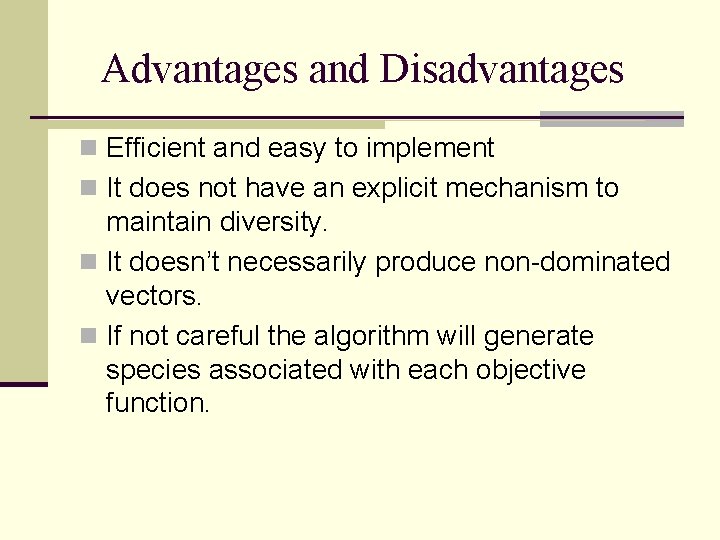 Advantages and Disadvantages n Efficient and easy to implement n It does not have