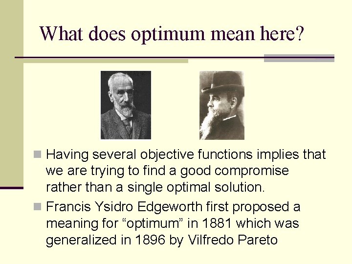 What does optimum mean here? n Having several objective functions implies that we are