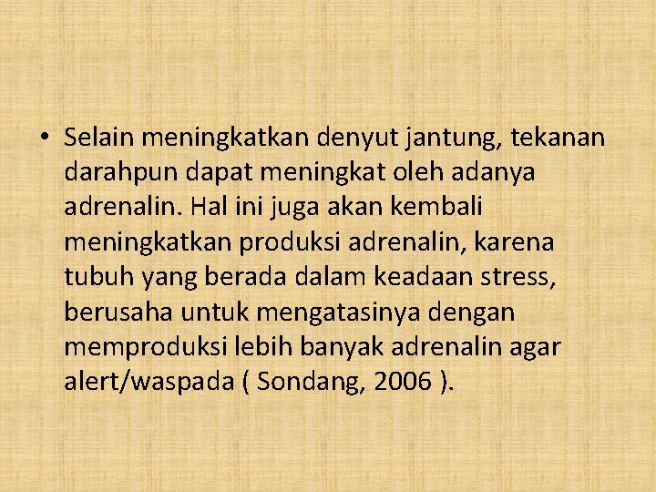  • Selain meningkatkan denyut jantung, tekanan darahpun dapat meningkat oleh adanya adrenalin. Hal