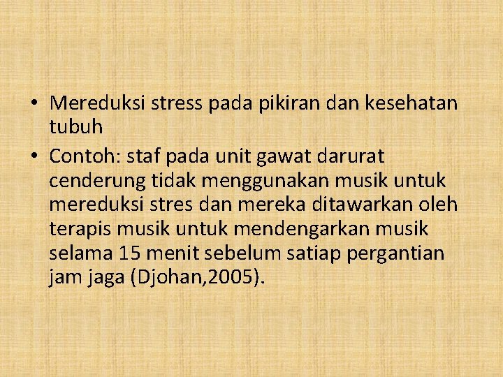  • Mereduksi stress pada pikiran dan kesehatan tubuh • Contoh: staf pada unit