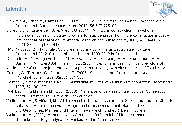 Literatur Gößwald A, Lange M, Kamtsiuris P, Kurth B. DEGS: Studie zur Gesundheit Erwachsener