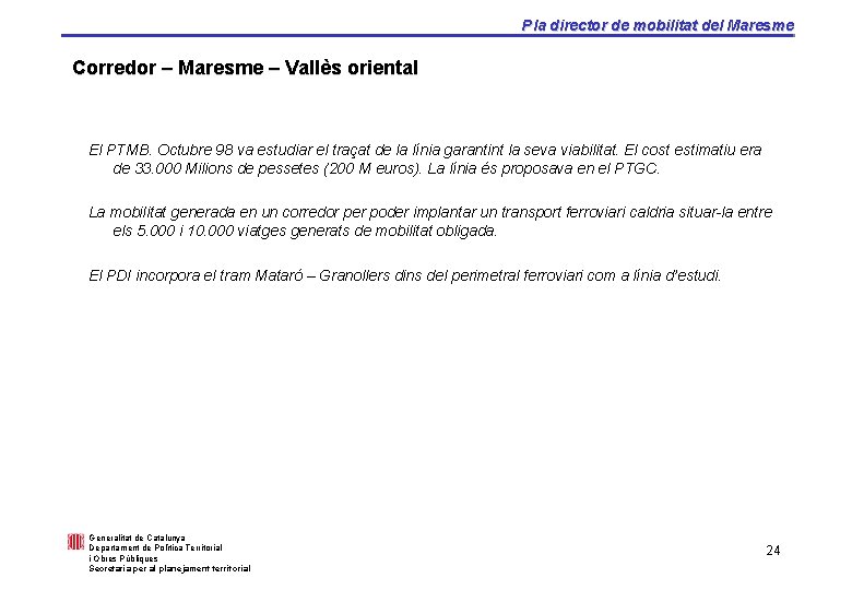 Pla director de mobilitat del Maresme Corredor – Maresme – Vallès oriental El PTMB.