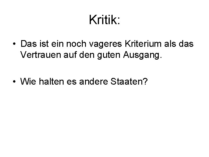 Kritik: • Das ist ein noch vageres Kriterium als das Vertrauen auf den guten