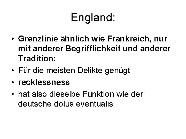 England: • Grenzlinie ähnlich wie Frankreich, nur mit anderer Begrifflichkeit und anderer Tradition: •