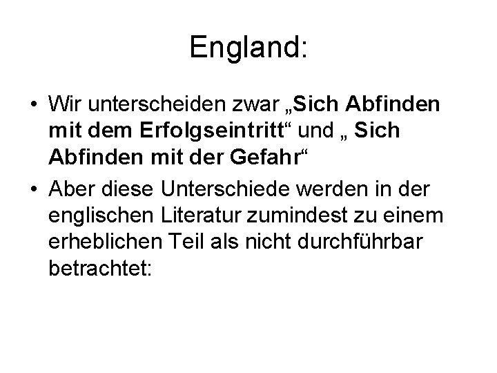 England: • Wir unterscheiden zwar „Sich Abfinden mit dem Erfolgseintritt“ und „ Sich Abfinden