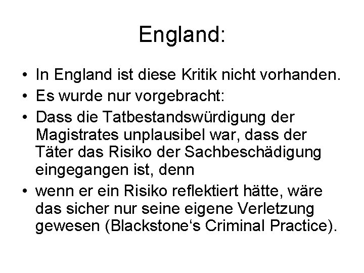 England: • In England ist diese Kritik nicht vorhanden. • Es wurde nur vorgebracht: