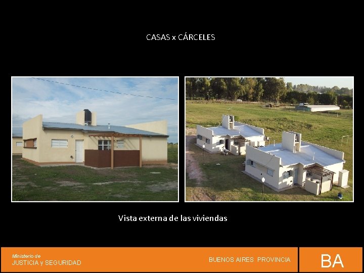 CASAS x CÁRCELES Vista externa de las viviendas Ministerio de JUSTICIA y SEGURIDAD BUENOS