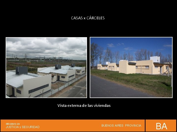 CASAS x CÁRCELES Vista externa de las viviendas Ministerio de JUSTICIA y SEGURIDAD BUENOS