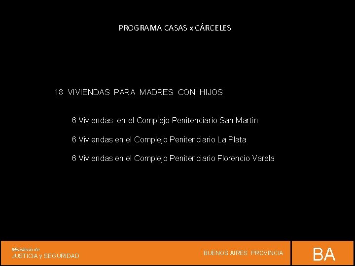 PROGRAMA CASAS x CÁRCELES 18 VIVIENDAS PARA MADRES CON HIJOS 6 Viviendas en el