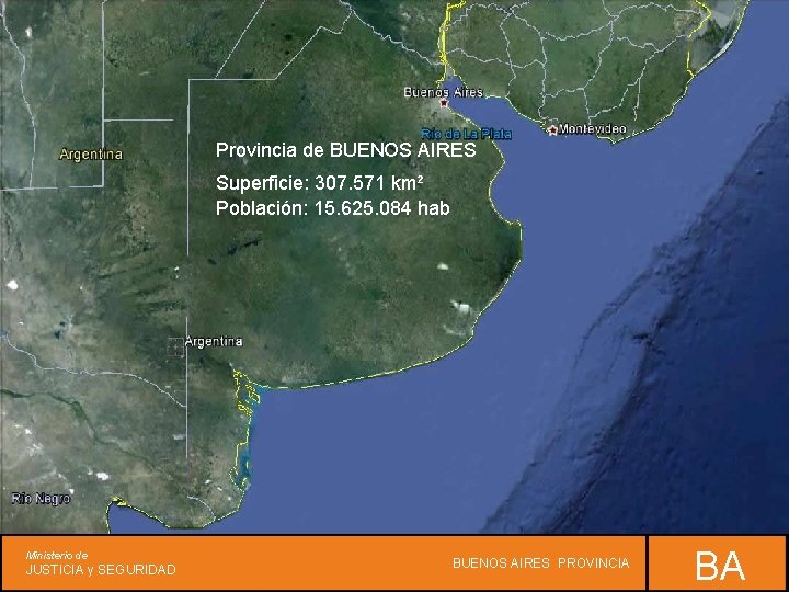 Provincia de BUENOS AIRES Superficie: 307. 571 km² ARGENTINA Población: 15. 625. 084 hab