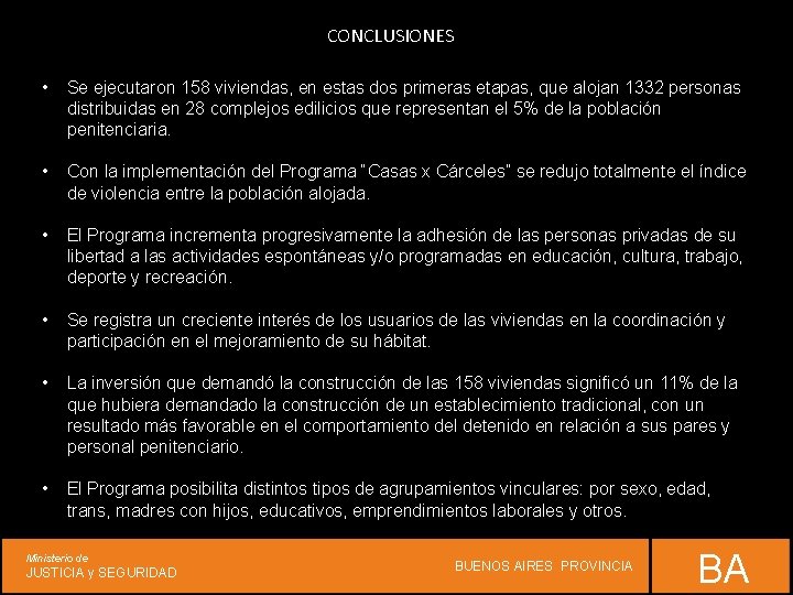 CONCLUSIONES • Se ejecutaron 158 viviendas, en estas dos primeras etapas, que alojan 1332