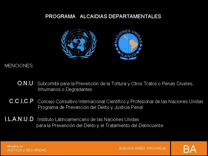 PROGRAMA ALCAIDIAS DEPARTAMENTALES MENCIONES: O. N. U. Subcomité para la Prevención de la Tortura