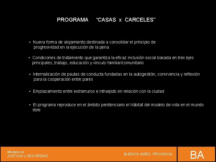 PROGRAMA “CASAS x CARCELES” • Nueva forma de alojamiento destinada a consolidar el principio