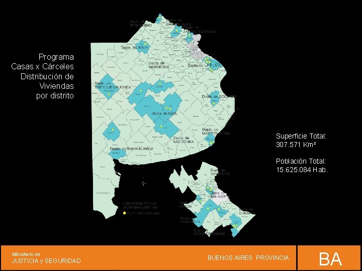 Programa Casas x Cárceles Distribución de Viviendas por distrito Superficie Total: 307. 571 Km²