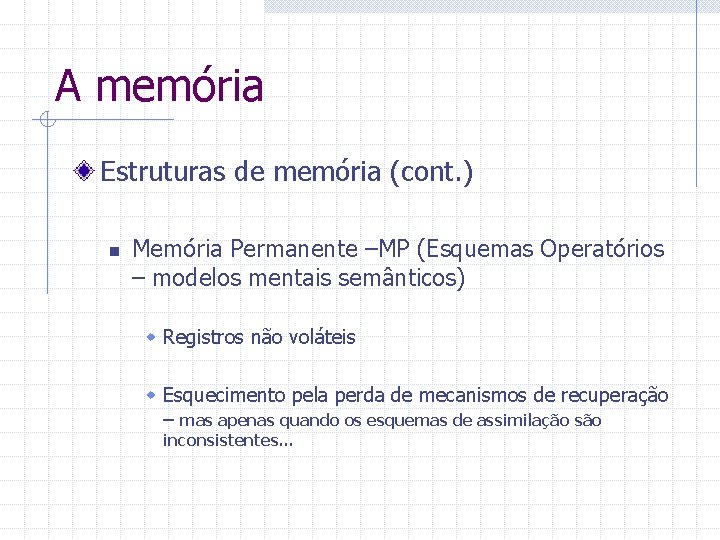 A memória Estruturas de memória (cont. ) n Memória Permanente –MP (Esquemas Operatórios –