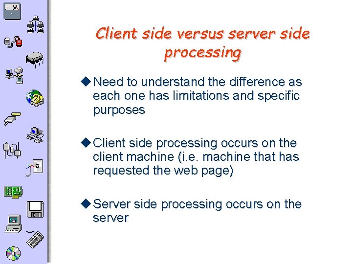 Client side versus server side processing Need to understand the difference as each one