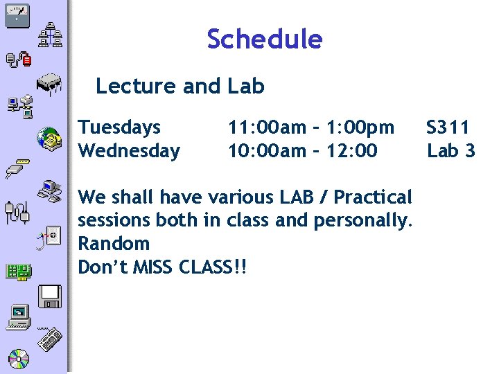 Schedule Lecture and Lab Tuesdays Wednesday 11: 00 am – 1: 00 pm 10: