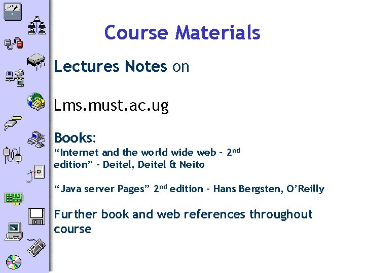 Course Materials Lectures Notes on Lms. must. ac. ug Books: “Internet and the world