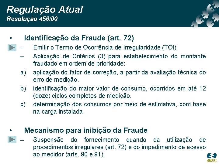 Regulação Atual Resolução 456/00 • Identificação da Fraude (art. 72) – – a) b)