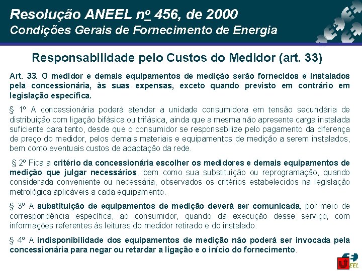 Resolução ANEEL no 456, de 2000 Condições Gerais de Fornecimento de Energia Responsabilidade pelo