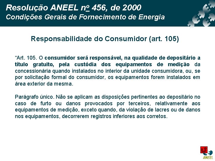 Resolução ANEEL no 456, de 2000 Condições Gerais de Fornecimento de Energia Responsabilidade do