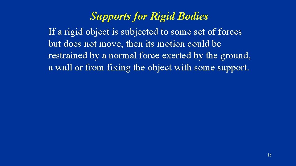 Supports for Rigid Bodies If a rigid object is subjected to some set of Supports for Rigid Bodies If a rigid object is subjected to some set of