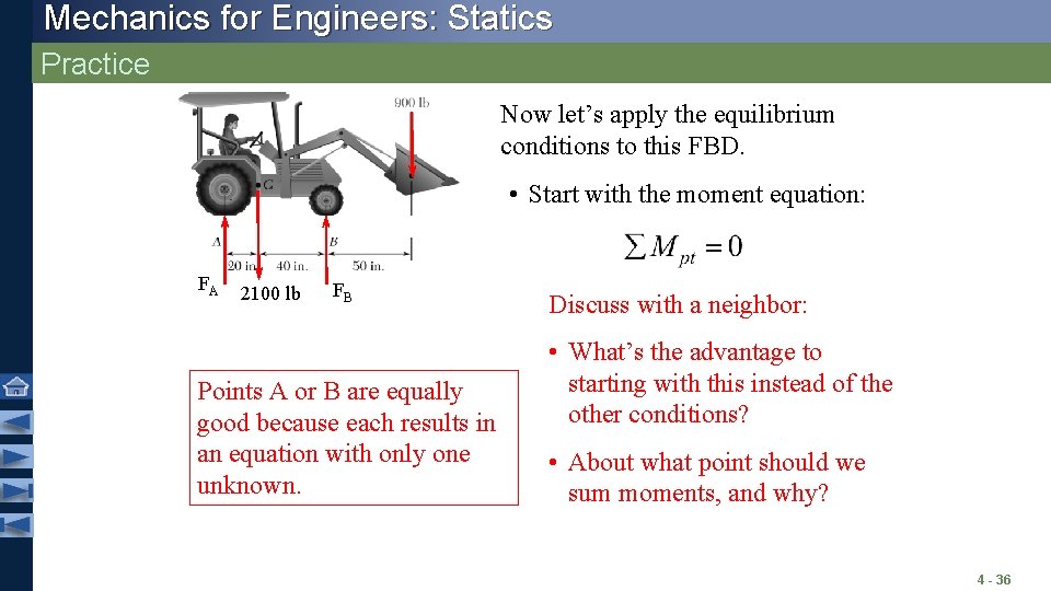 Mechanics for Engineers: Statics Practice Now let’s apply the equilibrium conditions to this FBD. Mechanics for Engineers: Statics Practice Now let’s apply the equilibrium conditions to this FBD.