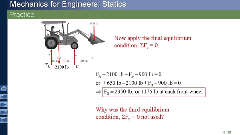 Mechanics for Engineers: Statics Practice Now apply the final equilibrium condition, SFy = 0. Mechanics for Engineers: Statics Practice Now apply the final equilibrium condition, SFy = 0.