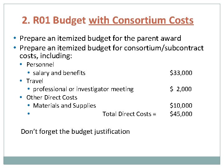 2. R 01 Budget with Consortium Costs • Prepare an itemized budget for the