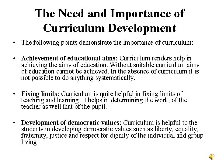 The Need and Importance of Curriculum Development • The following points demonstrate the importance The Need and Importance of Curriculum Development • The following points demonstrate the importance