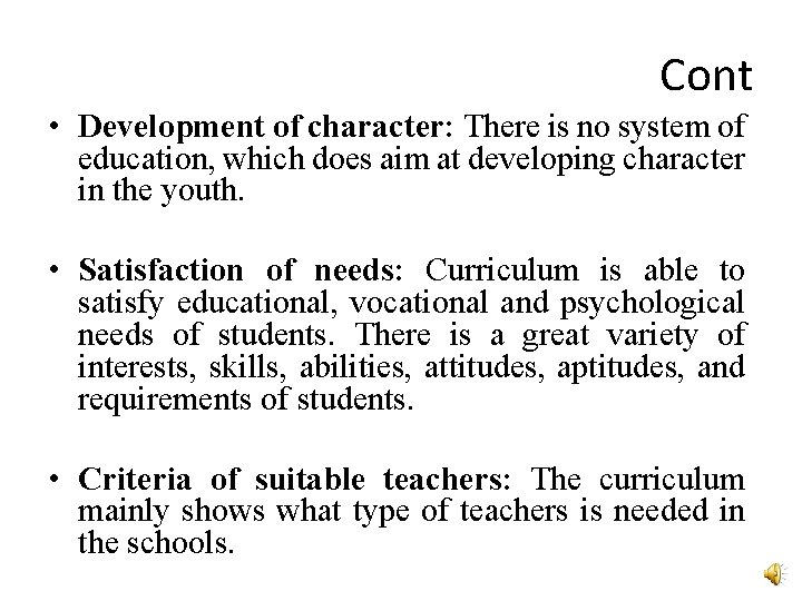 Cont • Development of character: There is no system of education, which does aim