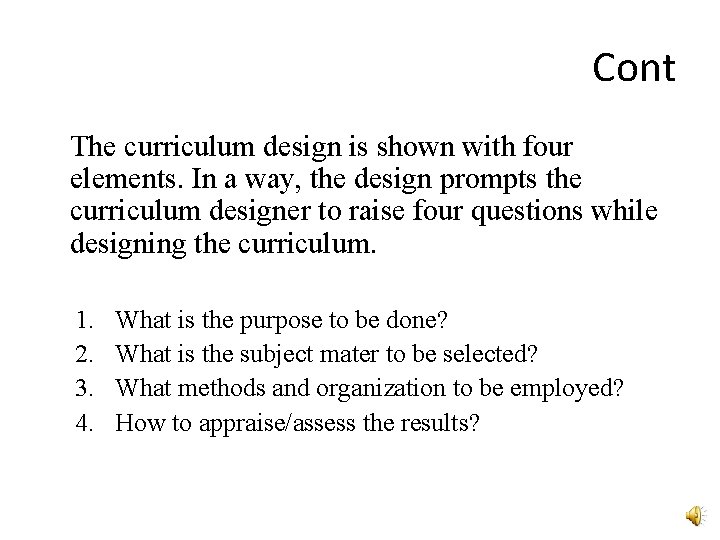 Cont The curriculum design is shown with four elements. In a way, the design