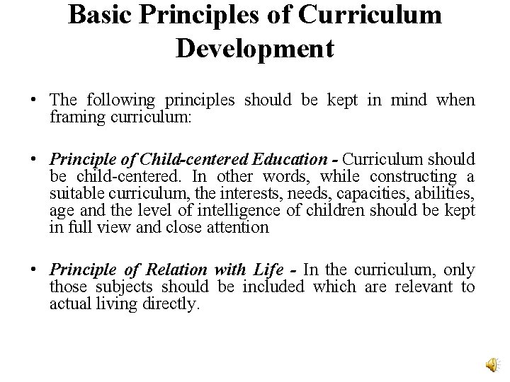 Basic Principles of Curriculum Development • The following principles should be kept in mind