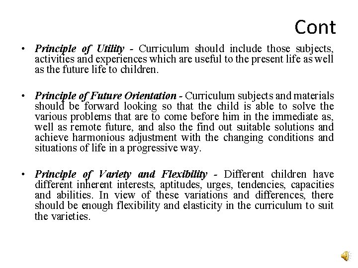 Cont • Principle of Utility - Curriculum should include those subjects, activities and experiences