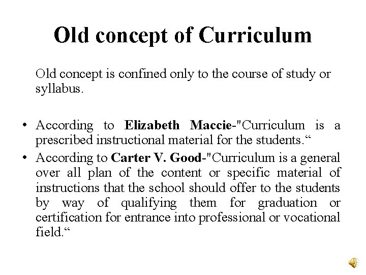 Old concept of Curriculum Old concept is confined only to the course of study