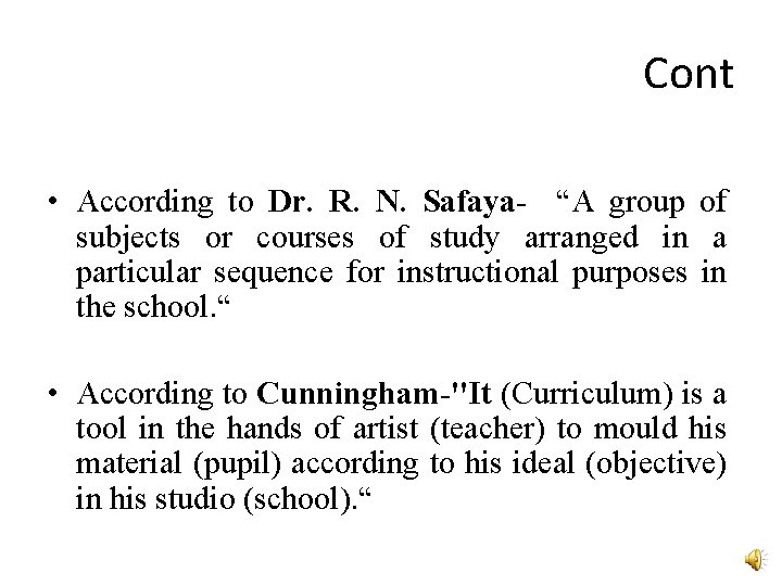 Cont • According to Dr. R. N. Safaya- “A group of subjects or courses Cont • According to Dr. R. N. Safaya- “A group of subjects or courses
